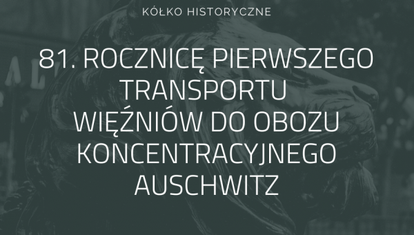 81. rocznicę pierwszego transportu więźniów do obozu koncentracyjnego Auschwitz